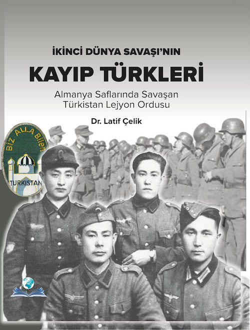 İkinci Dünya Savaşı'nın Kayıp Türkleri - Almanya Saflarında Savaşan Türkistan Lejyon Ordusu